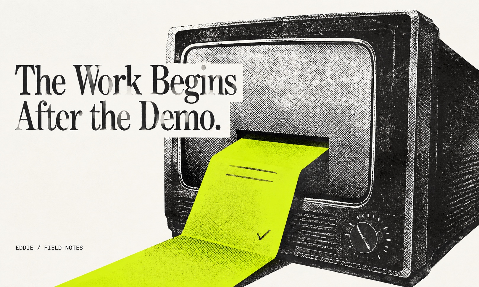 The Work Begins After the Demo